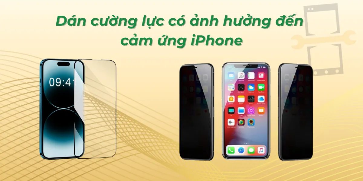 Dán cường lực có ảnh hưởng đến cảm ứng iPhone