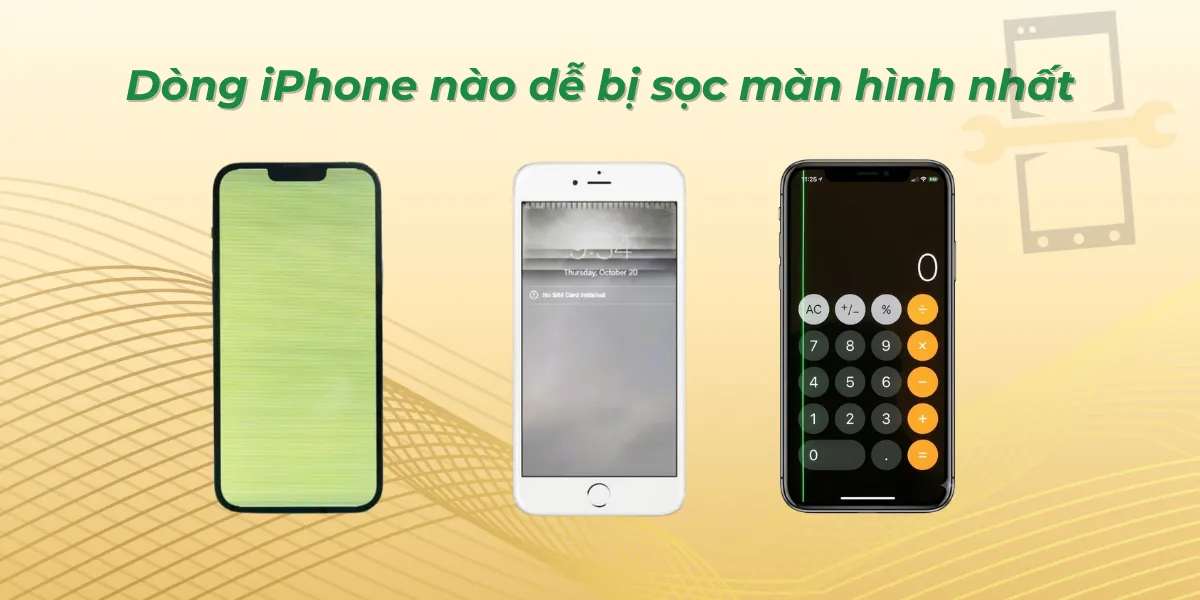 Dòng iPhone nào dễ bị sọc màn hình nhất