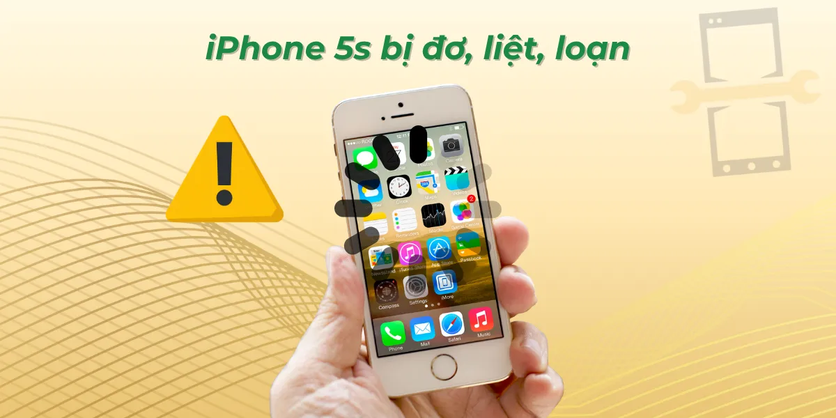 iPhone 5s bị đơ, liệt, loạn
