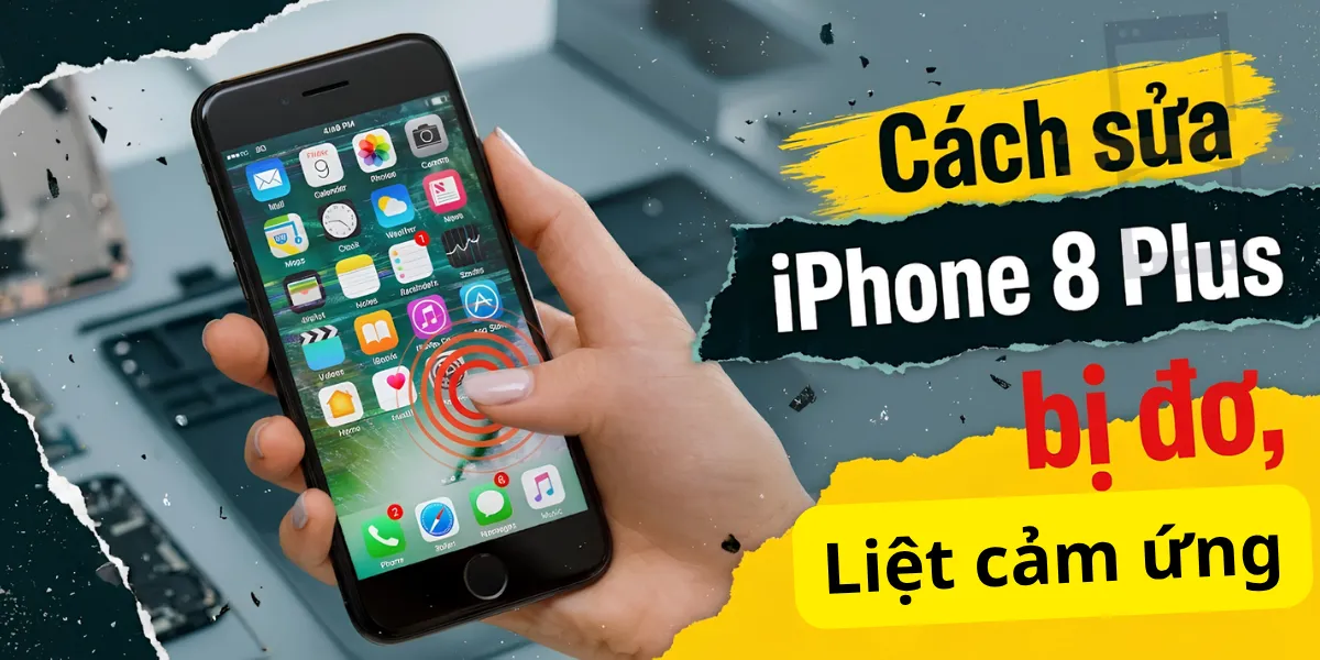 iPhone 8 bị đơ, liệt cảm ứng