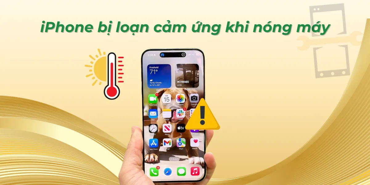iPhone bị loạn cảm ứng khi nóng máy