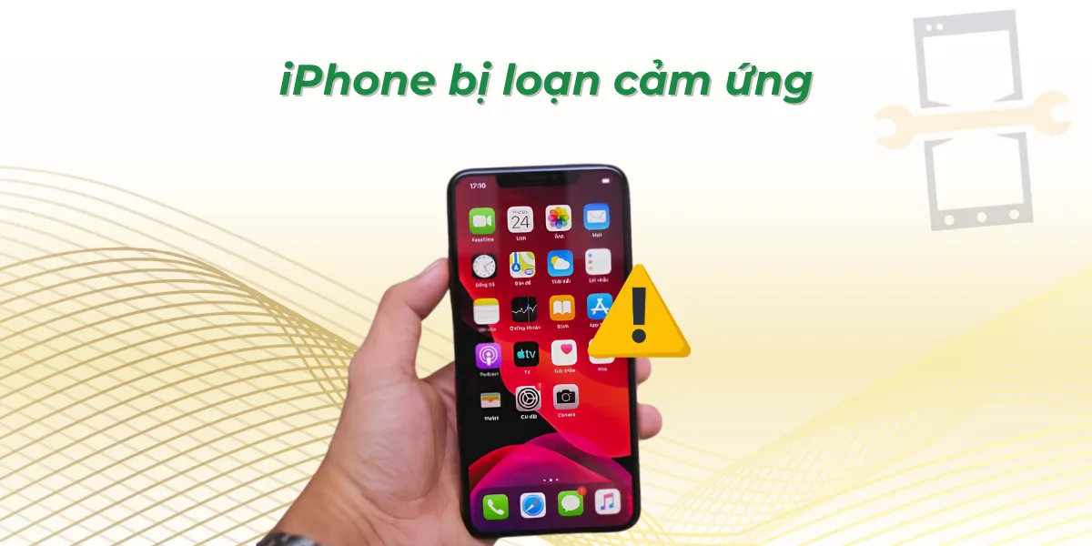 iPhone bị loạn cảm ứng