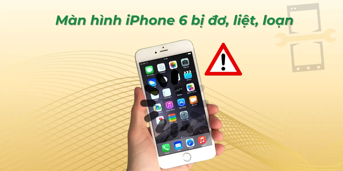 Màn hình iphone 6 bị đơ, liệt, loạn