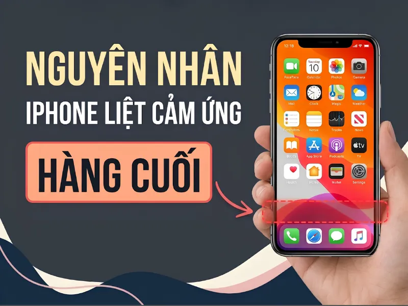 Nguyên nhân iPhone liệt cảm ứng hàng cuối